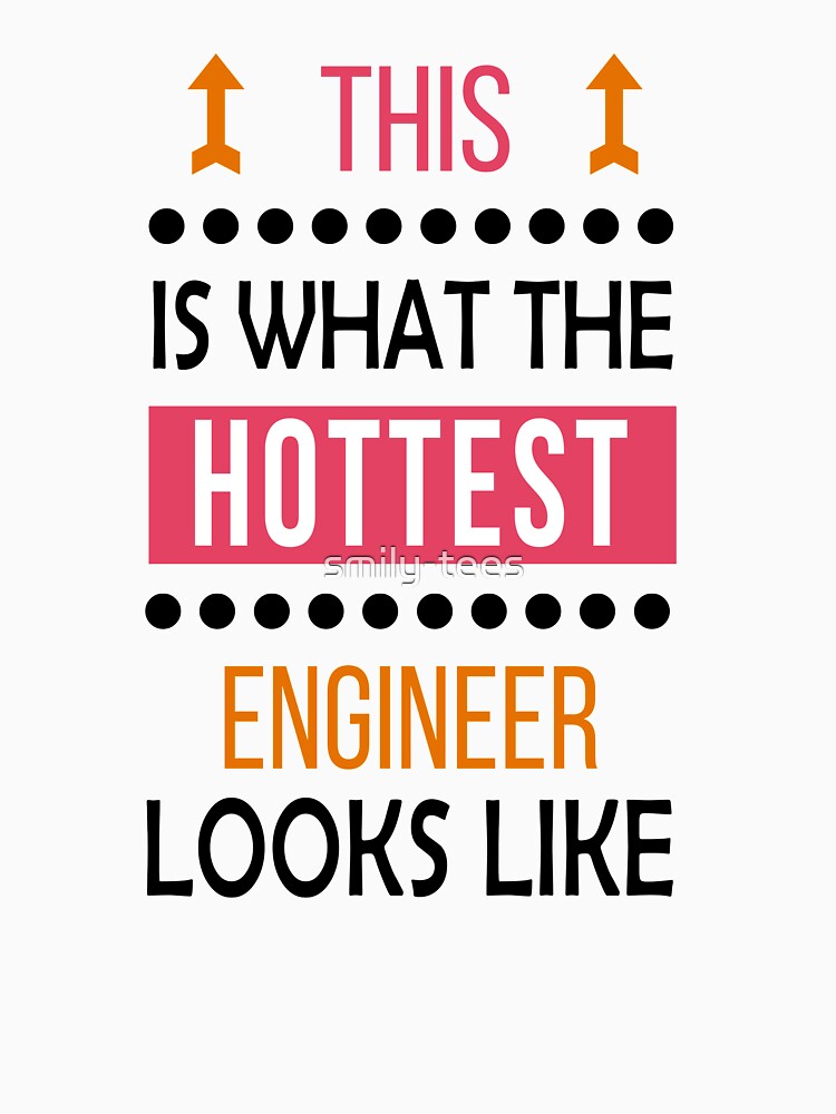 Engineer Hottest Looks Like Cool Funny by smily-tees
