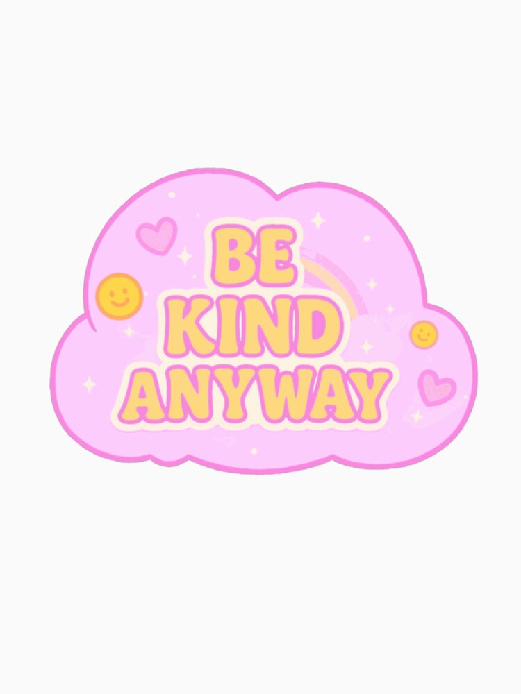 Be Kind Anyway Pastel Cloud Tee by AlenJaclenee