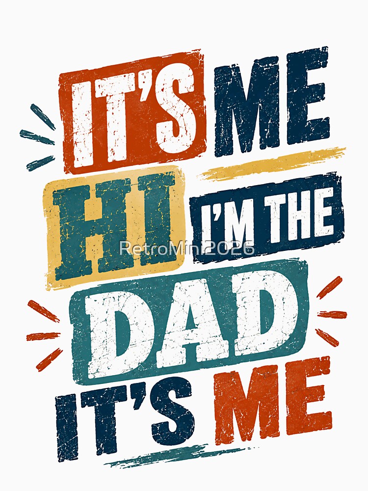 It's Me Hi I'm The Dad It's Me Funny Father Dad Quote Gift by RetroMini2026