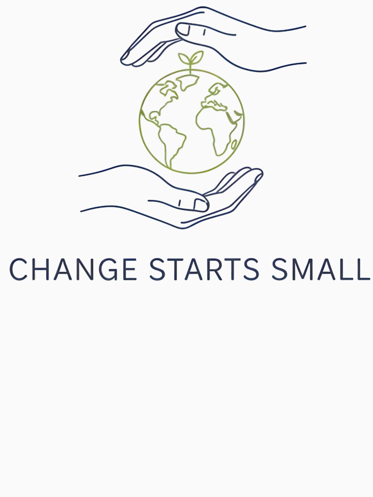 Change Starts Small Minimalist Earth Design by AnnDesignStudio