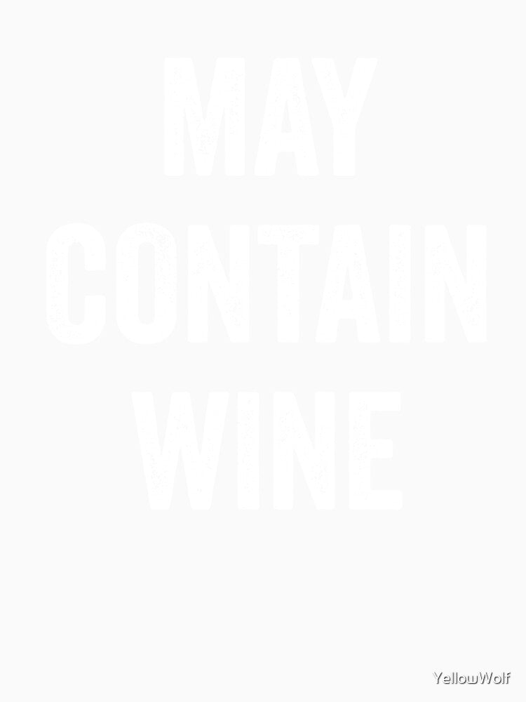 May Contain Wine | I Like Wine | And Maybe 3 People | Funny Wine Tee | I Love Wine | Maybe Three People | Wine Connoisseur by YellowWolf