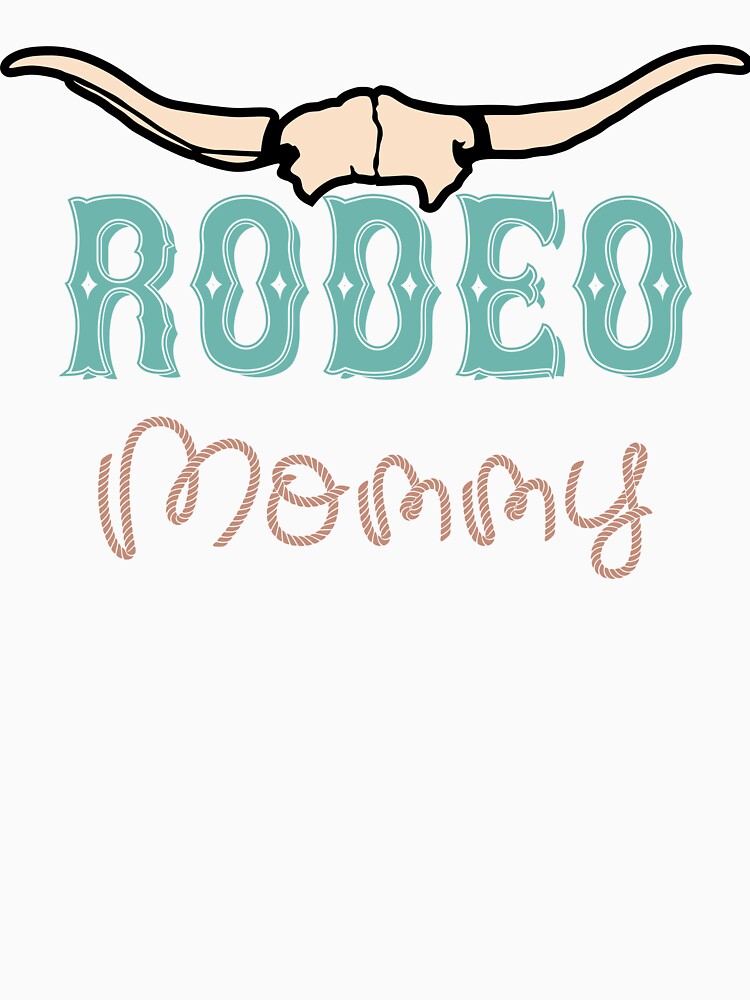 Rodeo Mommy Tshirt by soycarlosverde