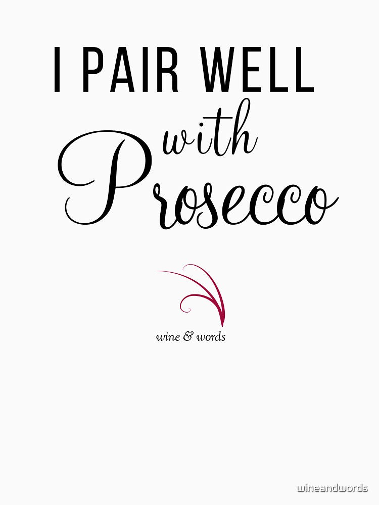 Wine quote I pair well with Prosecco by wineandwords