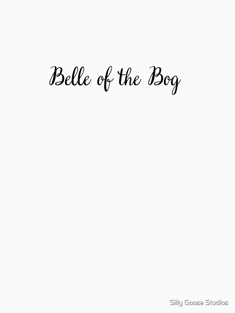 Belle of the Bog (Black Lettering) by Silly Goose Studios
