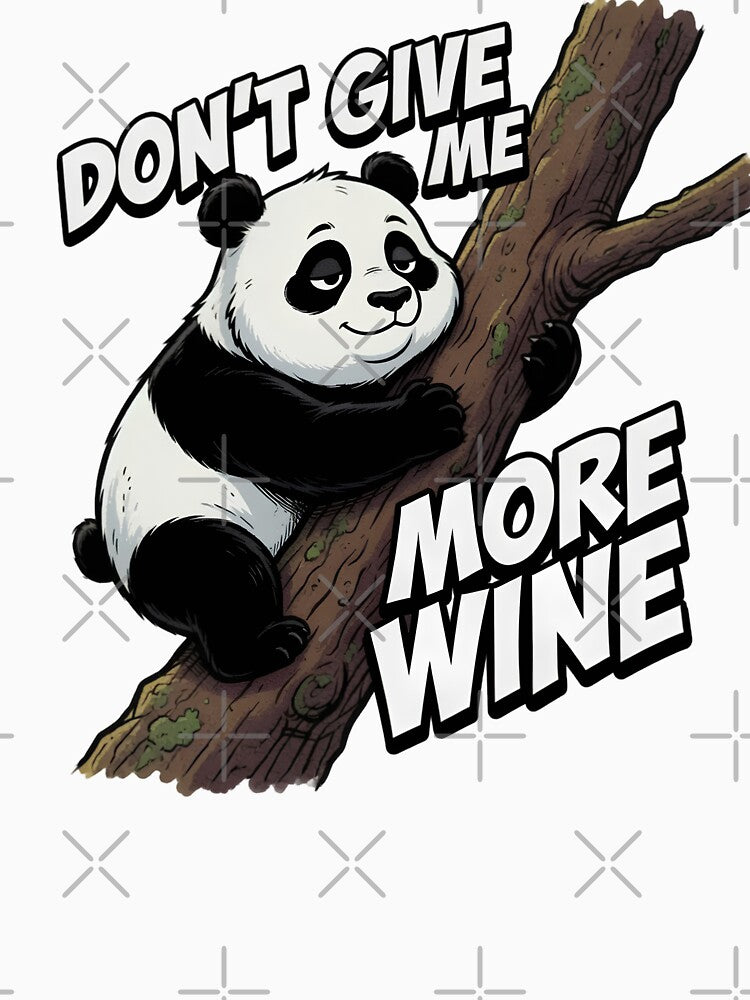 Don't Give Me More Wine Panda by TshirtsOnline-