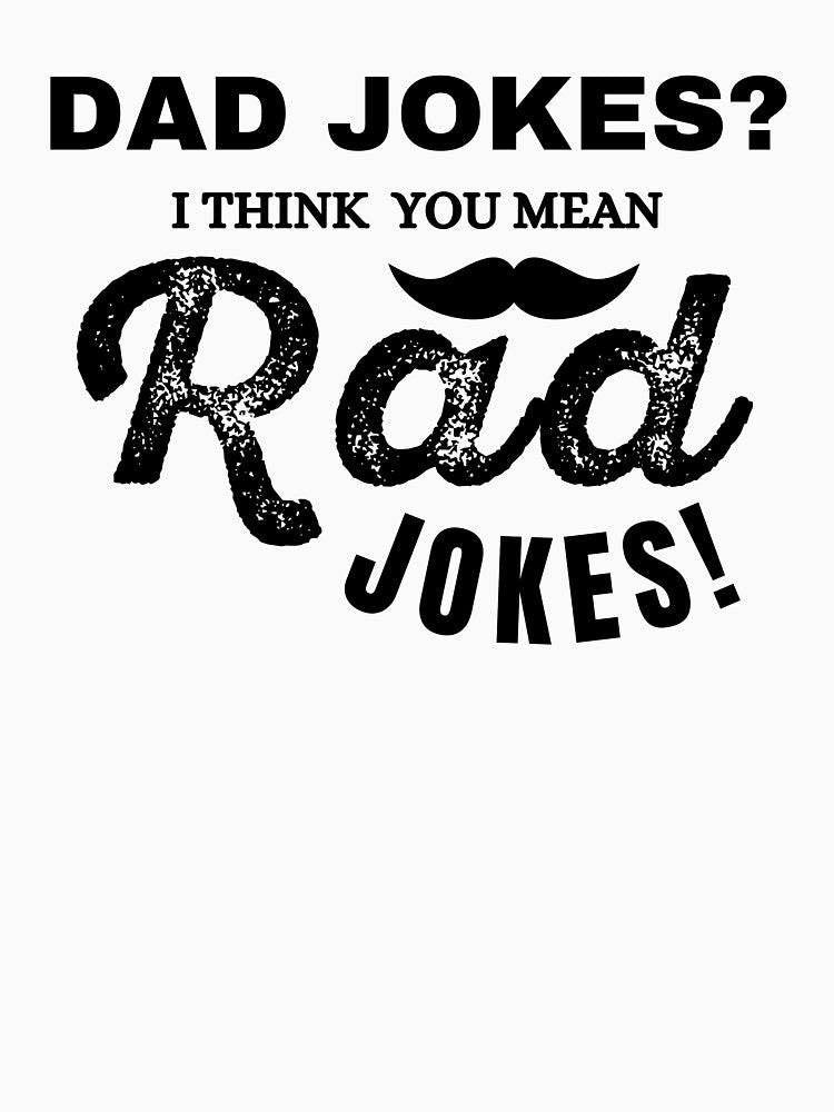 Dad Jokes I Think You Mean Rad Jokes by redsh2564