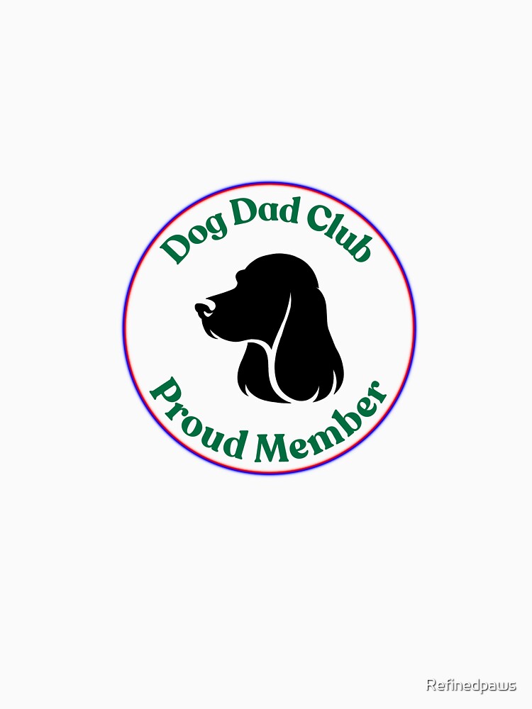 Dog Dad Club Proud Member Badge Shirt Funny Dog Dad Gift by Refinedpaws
