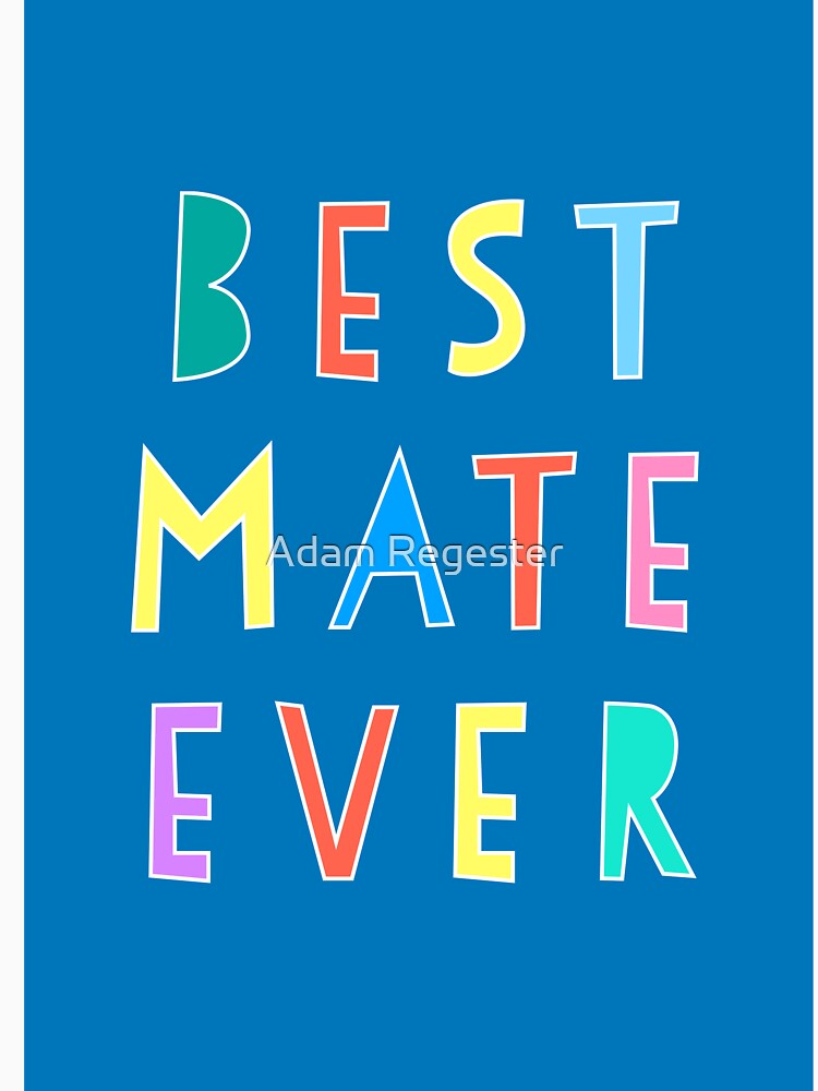 Best Mate Ever (blue version) by Adam Regester
