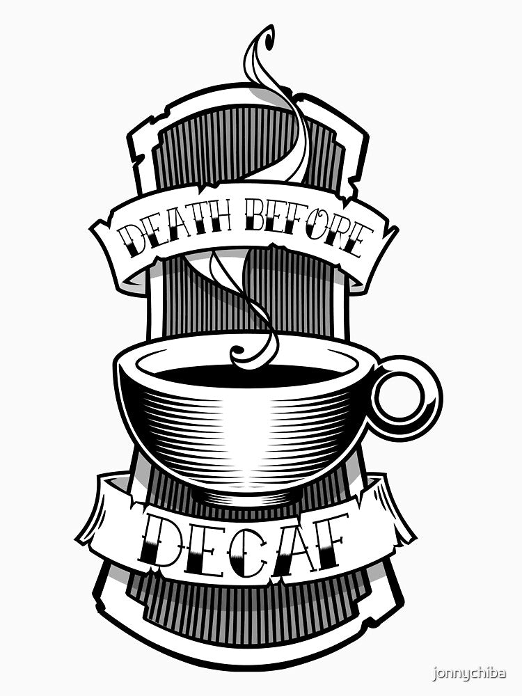 death before decaf by jonnychiba