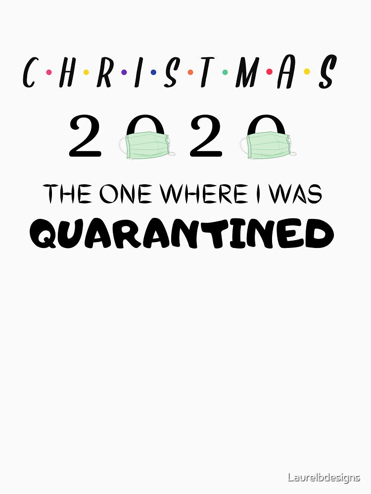 Christmas 2020 The One Where I Was Quarantined by Laurelbdesigns