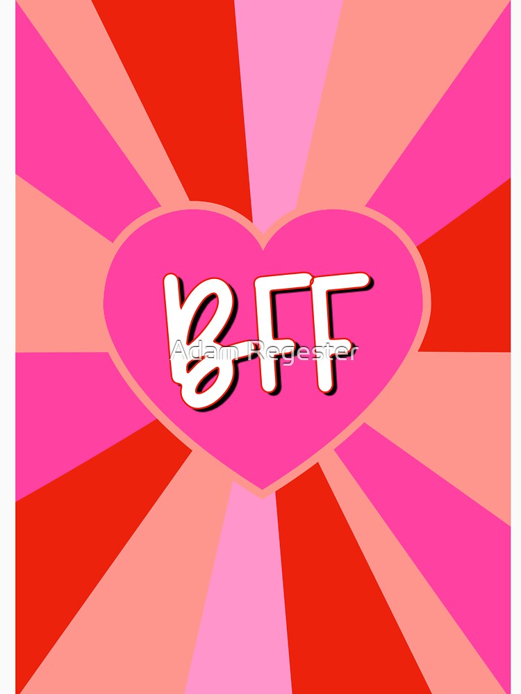 BFF ( Best Friend Forever) Love Heart by Adam Regester
