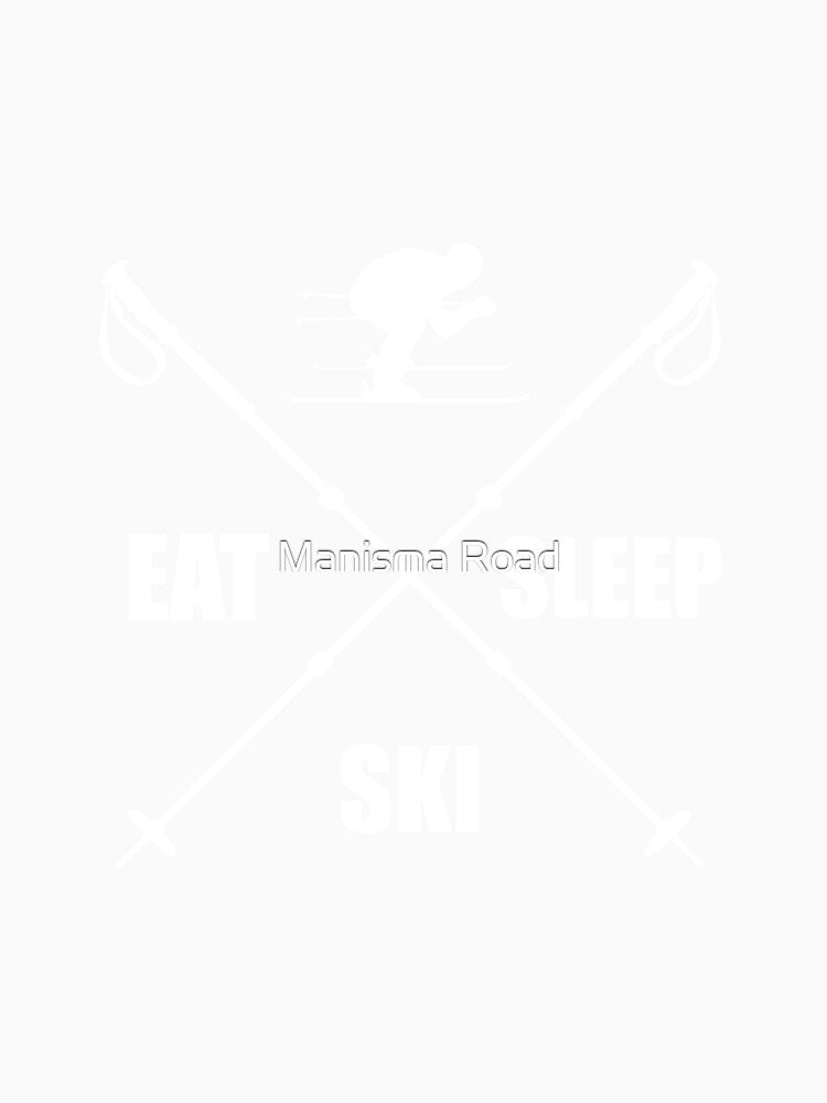Eat Sleep Ski T-Shirt Gift For Winter Vacations by Manisma Road