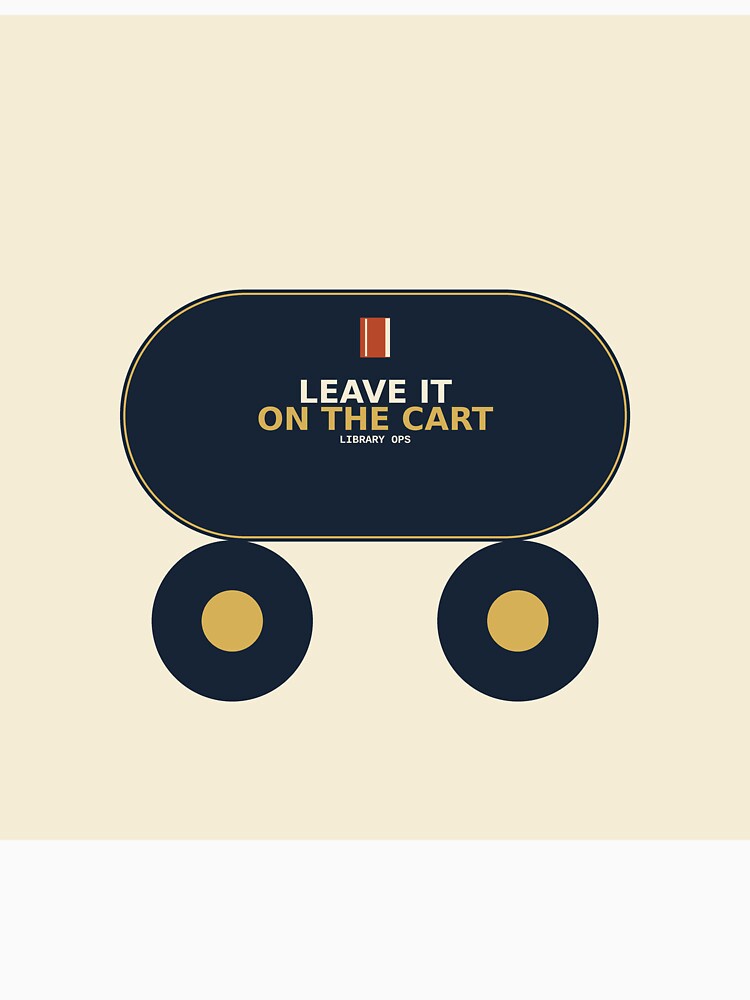 Leave It On The Cart by PhoenixTShirtz