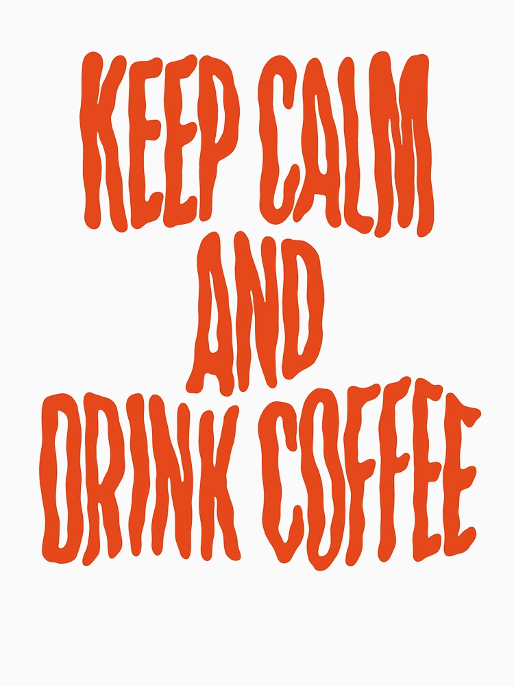 Keep calm and drink coffee by The Lines