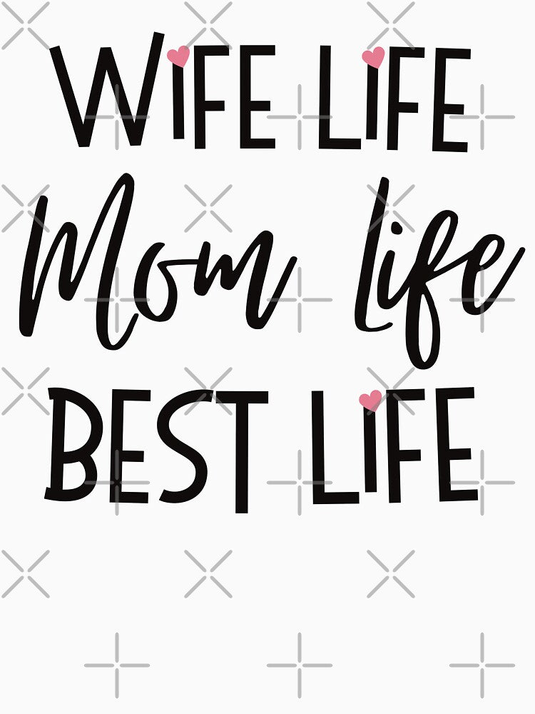 Wife life, Mom life, Best life by KlaraMacinka