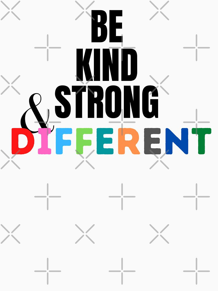 Be kind, Strong and Different by Achidesign