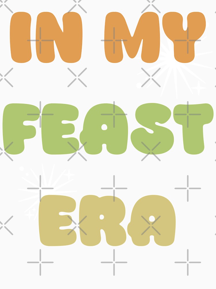 "In My Feast Era" Light by ShopCNTS