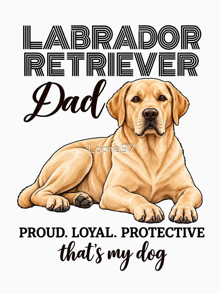 Labrador Retriever Dad Proud Loyal Protective by Loona97