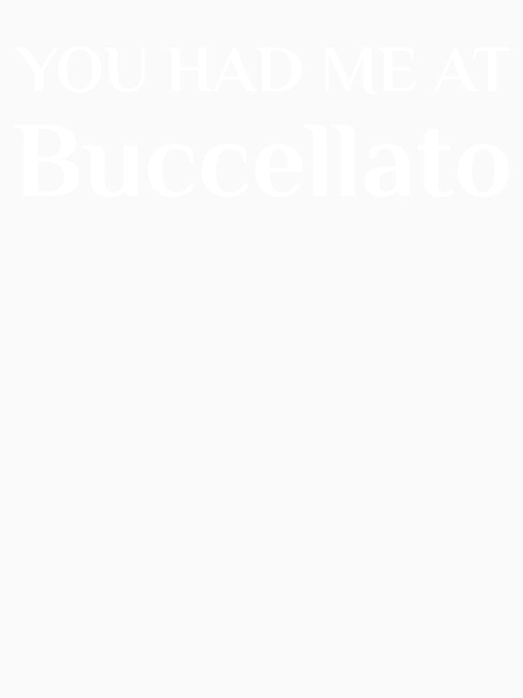 Had Me At Buccellato Funny Italian Sicilian Food by Creekman Designs