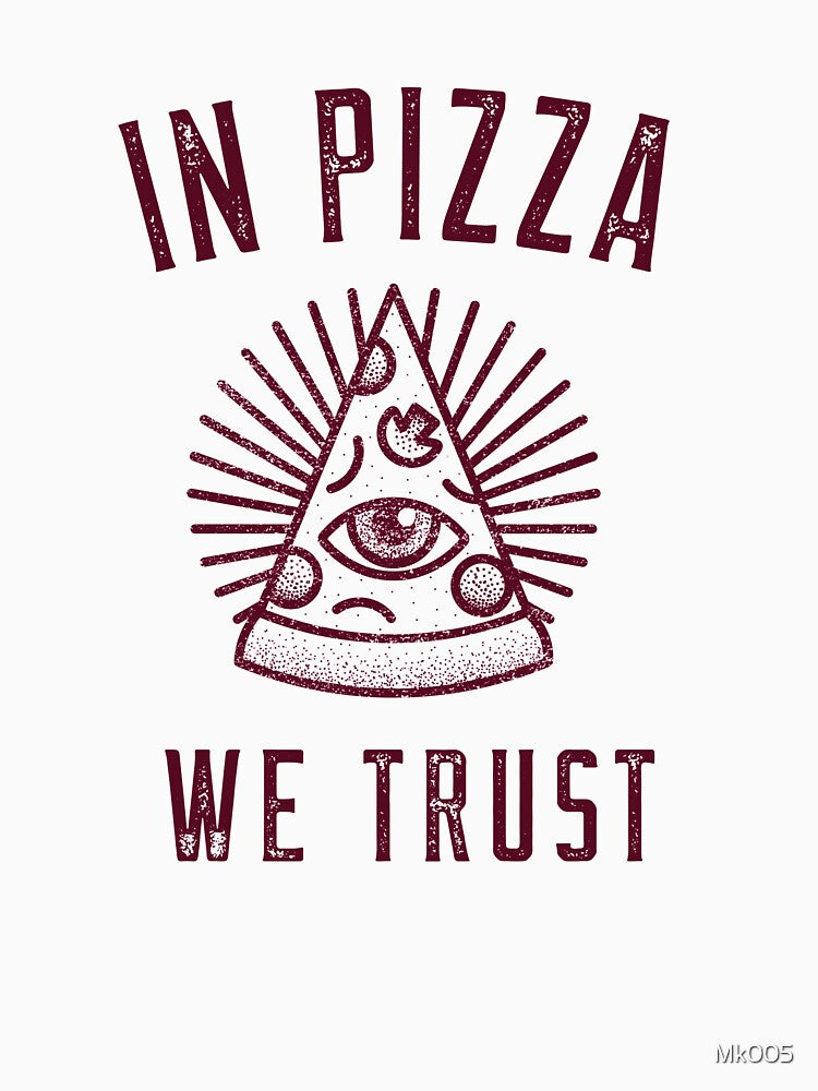 In Pizza We Trust by Mk005