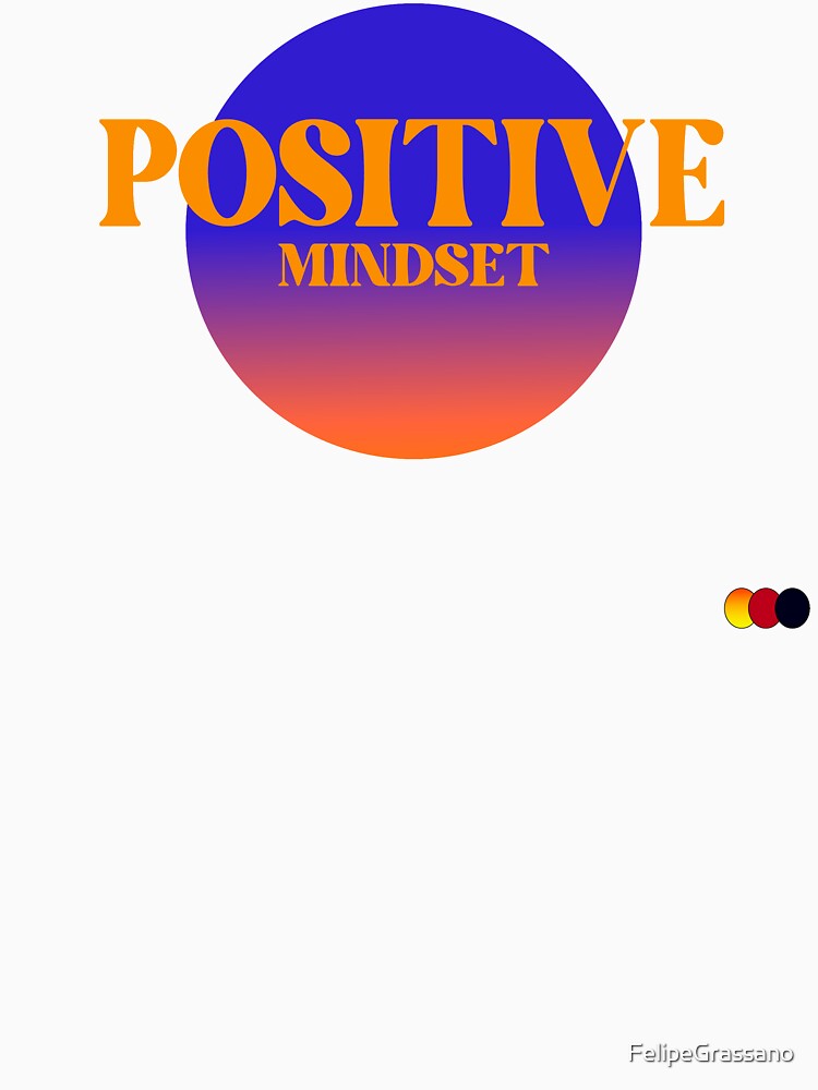 Positive Mindset by FelipeGrassano