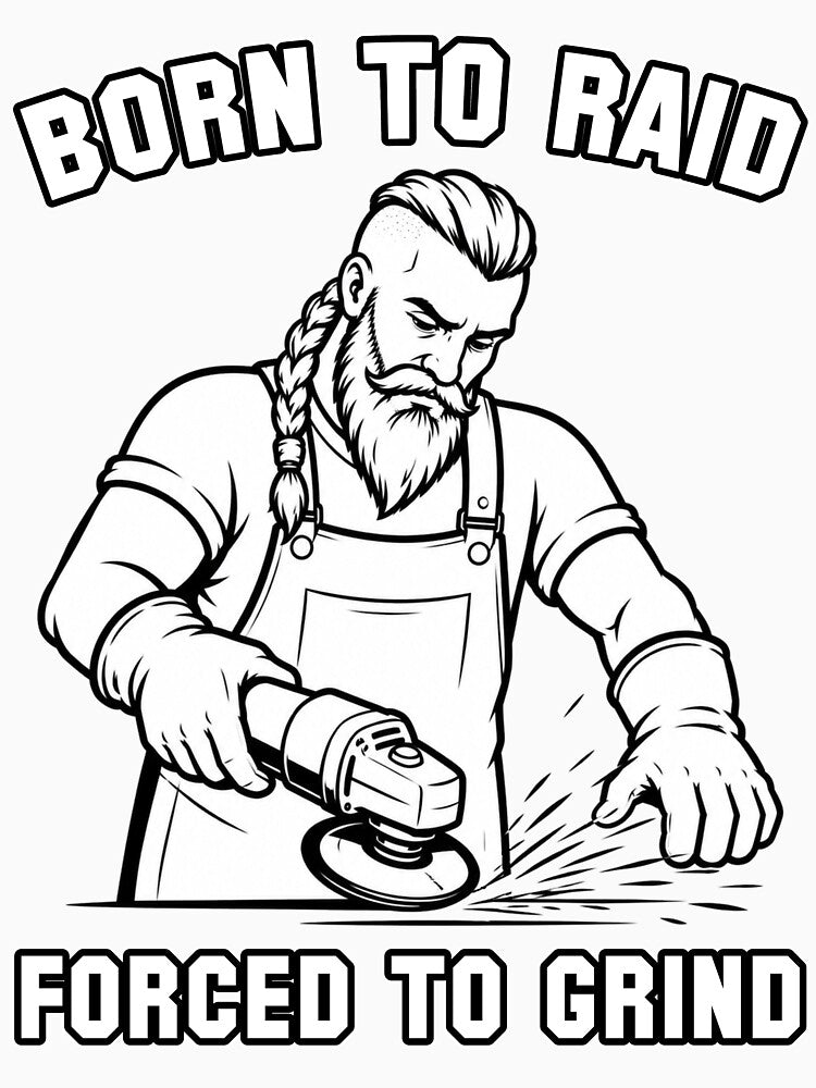Born To Raid Forced To Grind by Pablo-MERCH