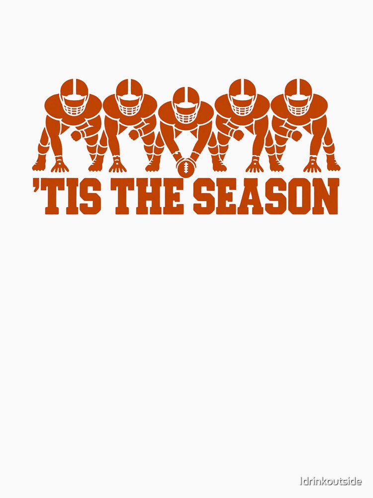 TIS THE SEASON by Idrinkoutside