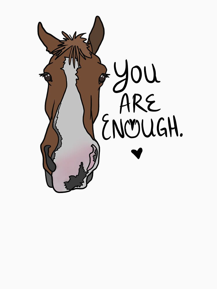 You are Enough by Slightlyunderrated Art