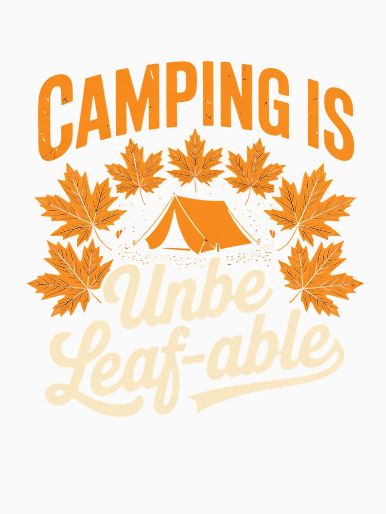 Camping is Unbe-Leaf-Able Camping Crew Autumn Leaf Tent by tabdejinti