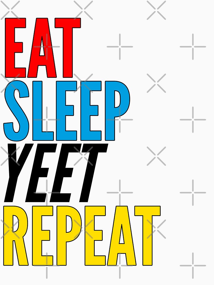 Eat Sleep Yeet Repeat Colorful by azmndesigns