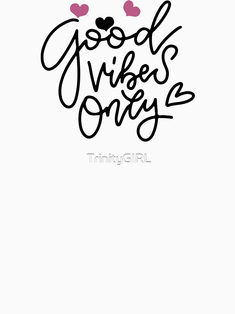 good vibes only by TrinityGIRL