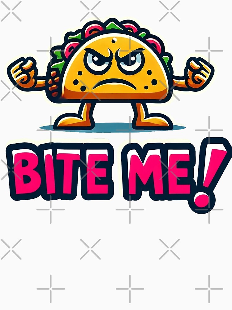 Taco Attitude Bite Me by TeddVentures