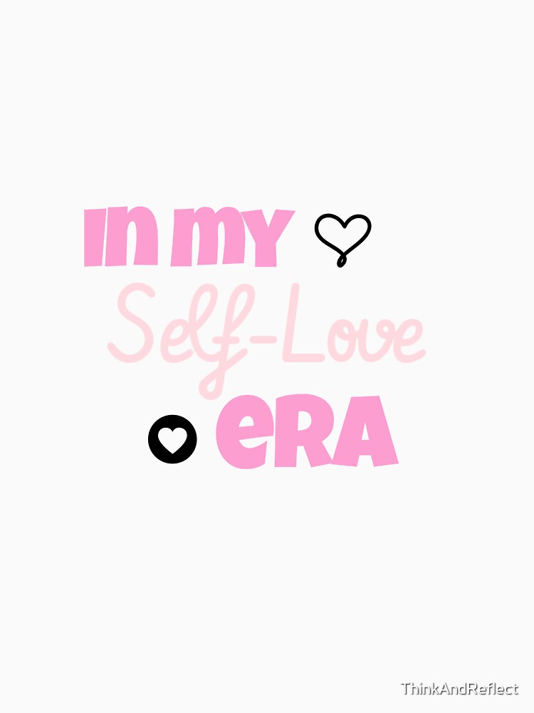 Copy of In My Self Love Era by ThinkAndReflect