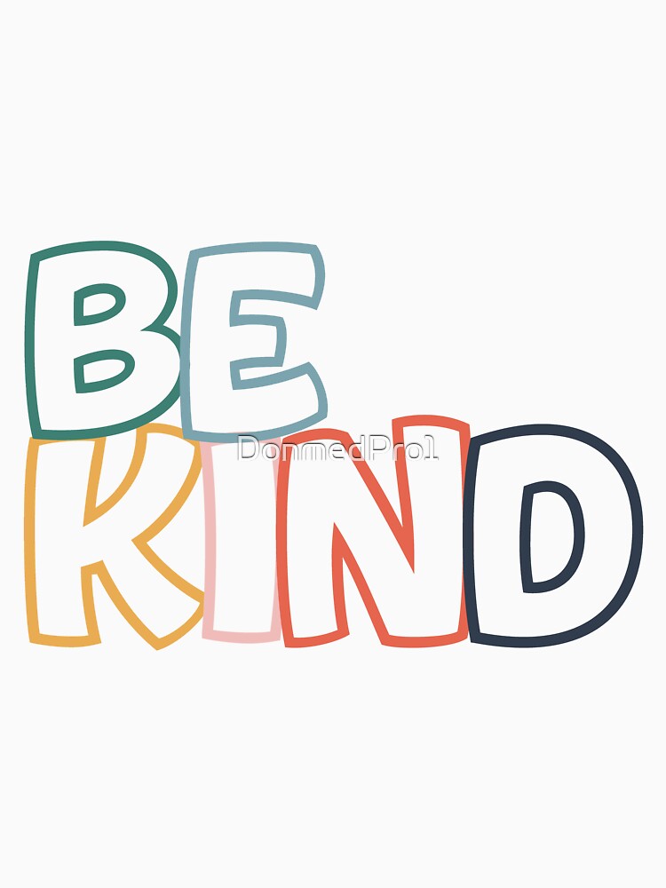 Be kind. by DonmedPro1