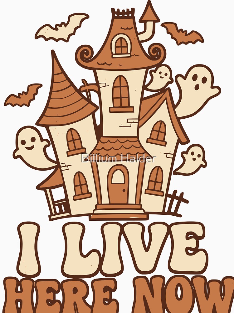 I Live Here Now Funny Haunted House Cute Ghost Halloween Retro Spooky T shirt and Sticker Design by Billium Halder