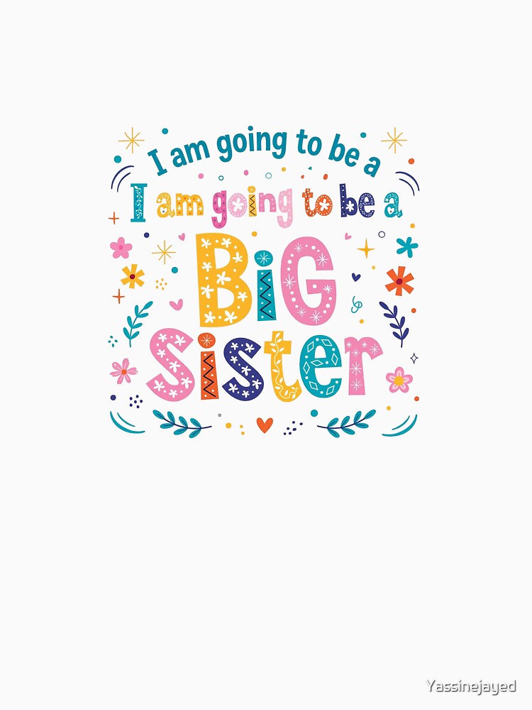I Am Going To Be A Big Sister - Cute Colorful Floral Announcement by Yassinejayed