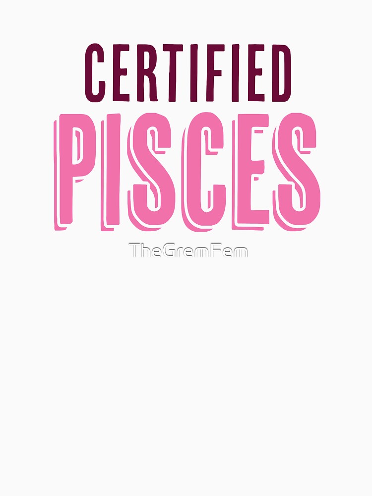 Certified Pisces by TheGremFem