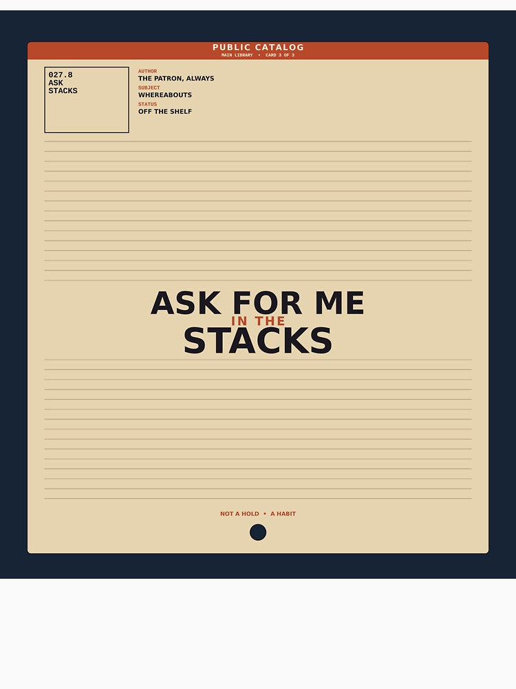 Ask For Me In The Stacks by PhoenixTShirtz