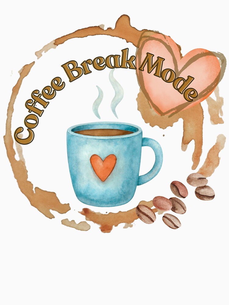 Coffee Break Fashion Cute Coffee Lover Design by trelykreativ