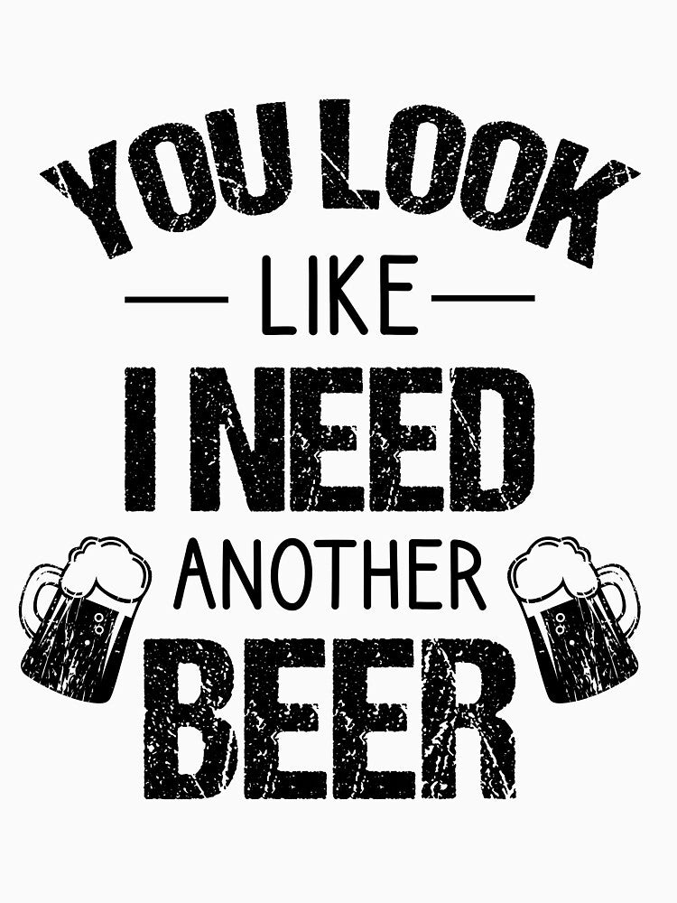 You look like I need another beer by Matheus2001