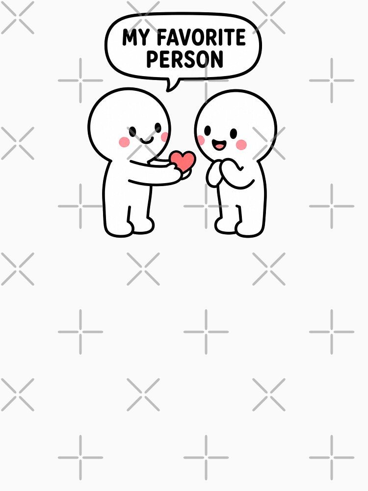 My Favorite Person Cute Gift by MonkiFlipp