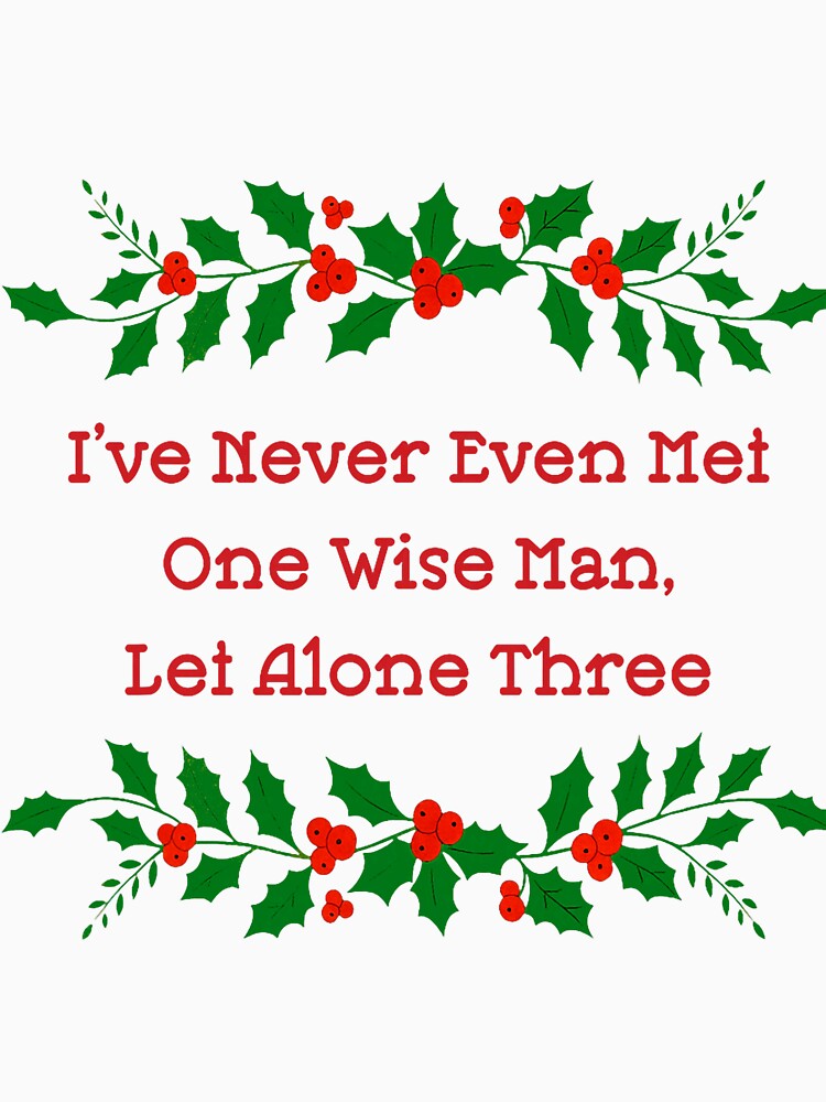 Funny Christmas Never Met One Wise Man Quote by nryum