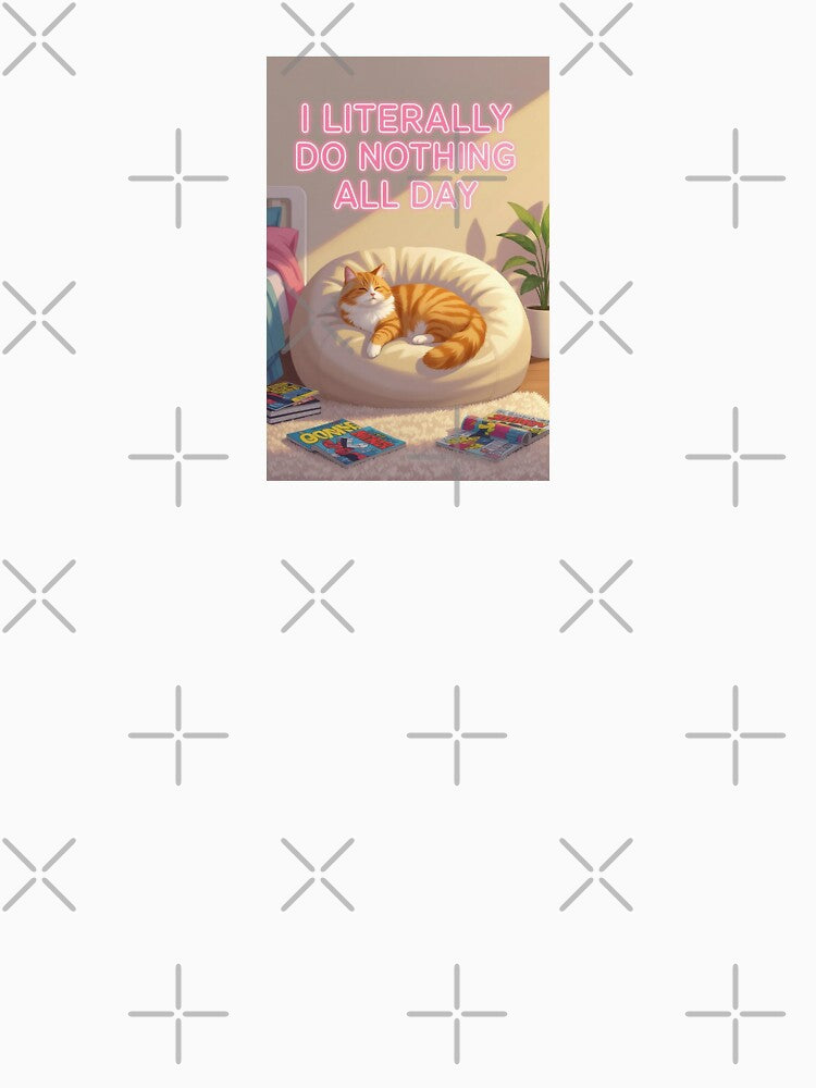 I LITERALLY DO NOTHING ALL DAY (CAT) by INEEDBABYPOWDER