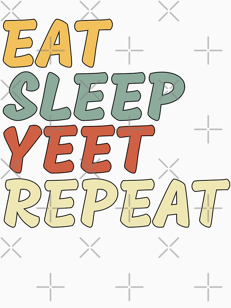 Eat Sleep Yeet Repeat Vintage by azmndesigns