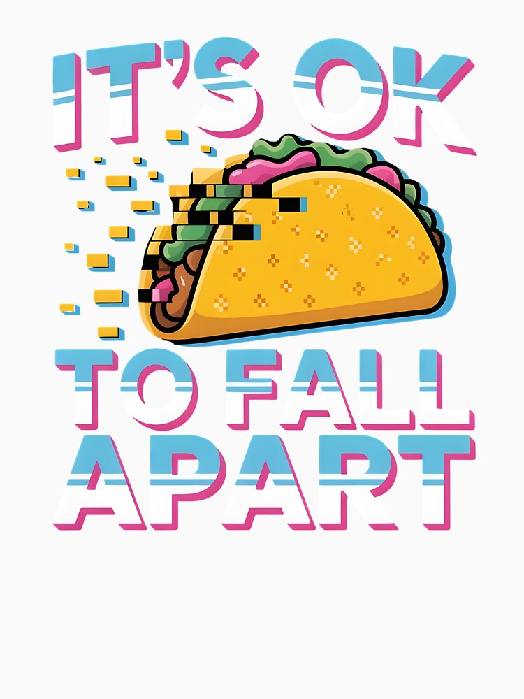 It's Ok to Fall Apart Taco – Cute Taco Humor Mental Health by Redgiant87x