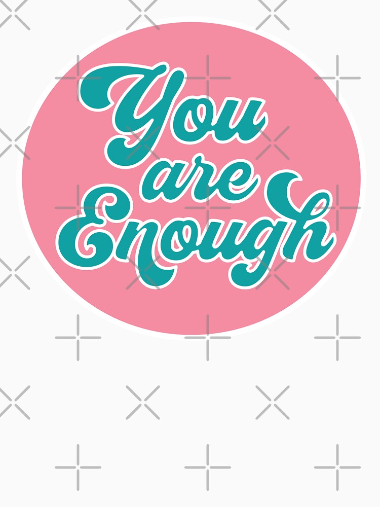 You Are Enough by BuxomBabe21