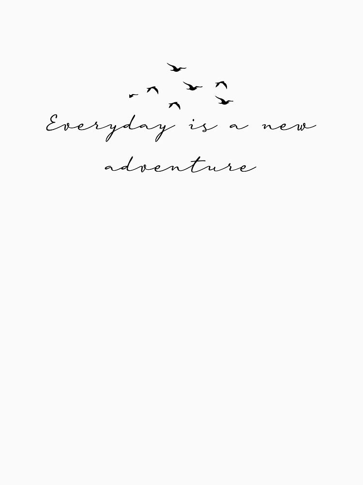 Everyday Is A New Adventure by Dutlu