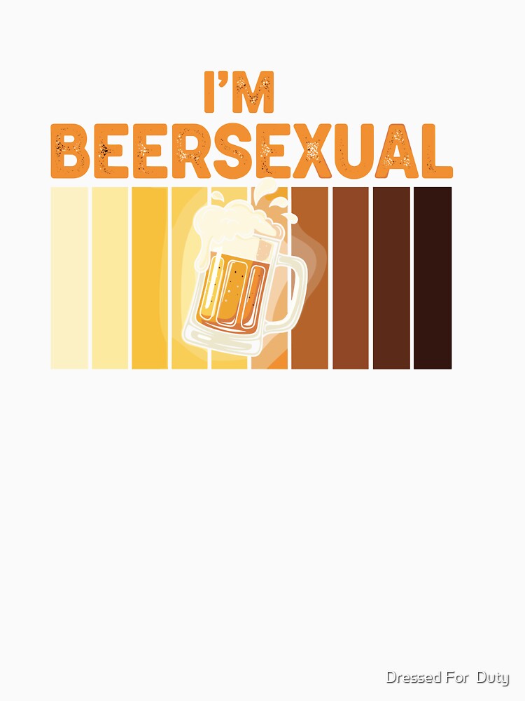I'm Beersexual Love For Beer Drinking LGBTQ by Dressed For  Duty