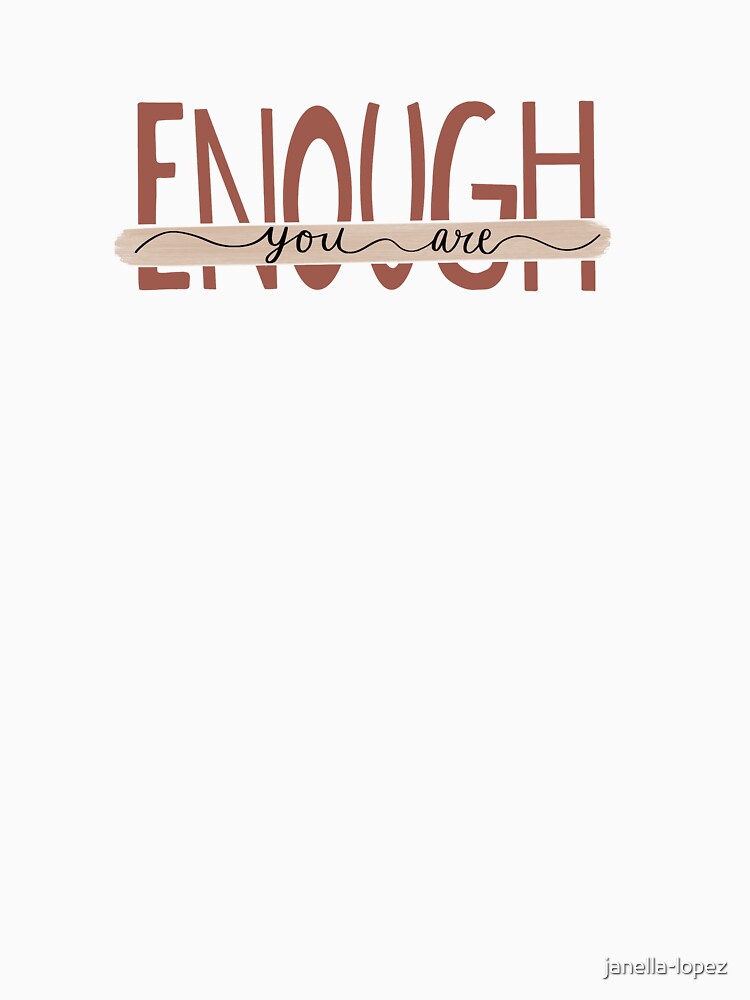 You are enough by janella-lopez