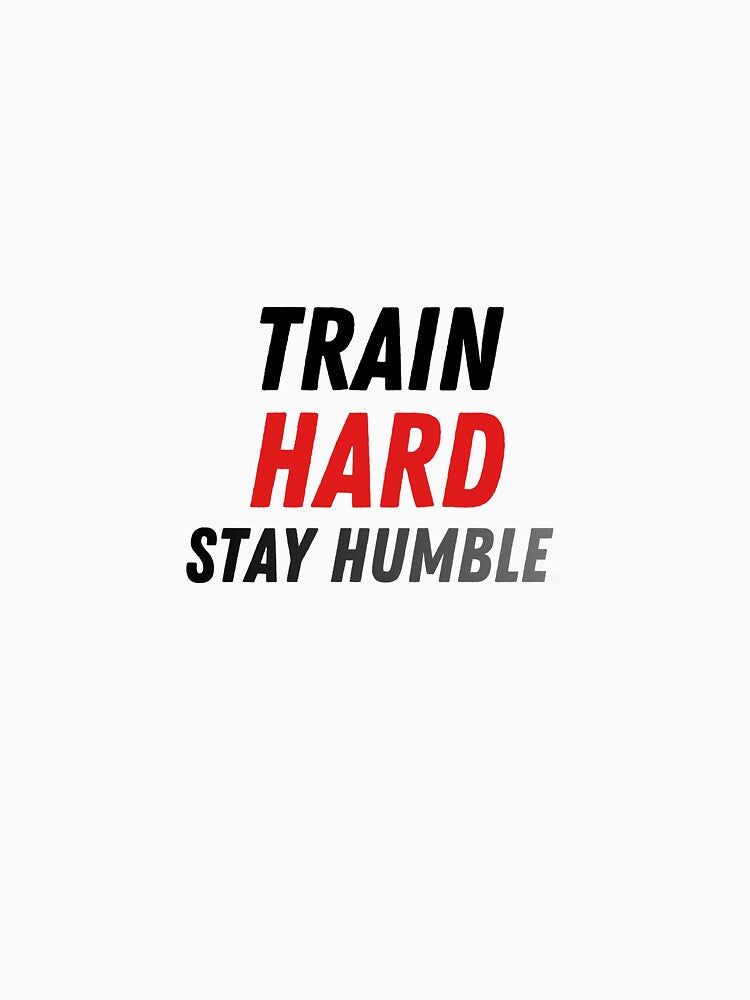 Train Hard. Stay Humble. by MaciejErdon